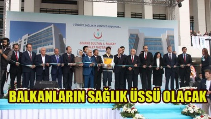 Balkanların sağlık üssü olacak