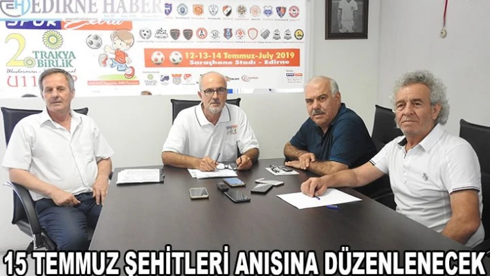 15 Temmuz Şehitleri anısına düzenlenecek