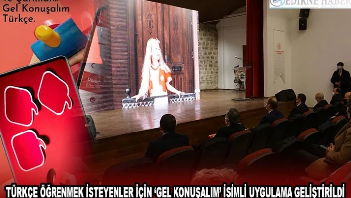 TÜRKÇE ÖĞRENMEK İSTEYENLER İÇİN â€˜GEL KONUŞALIM' İSİMLİ UYGULAMA GELİŞTİRİLDİ