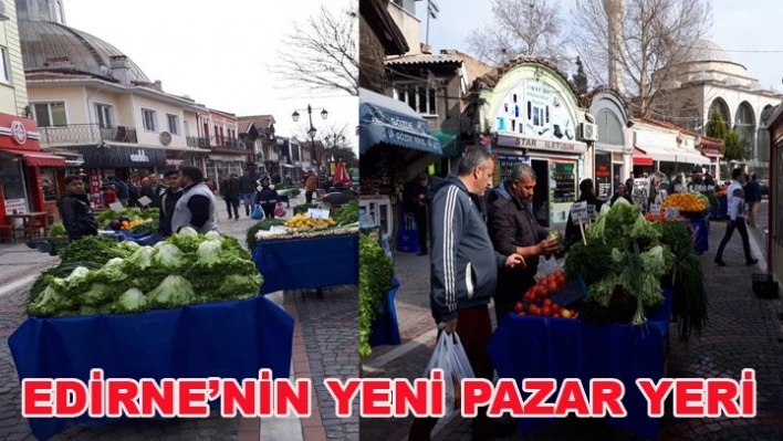 Edirne'nin yeni Pazar yeri