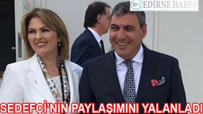 'Sedefçi'nin Paylaşımını Yalanladı'