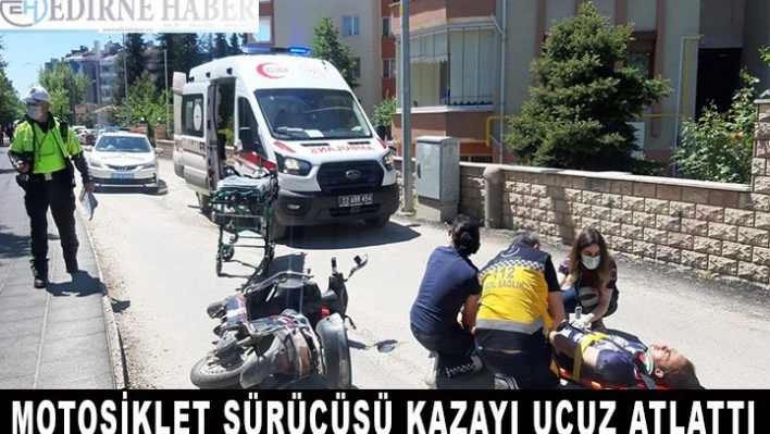 Motosiklet sürücüsü kazayı ucuz atlattı