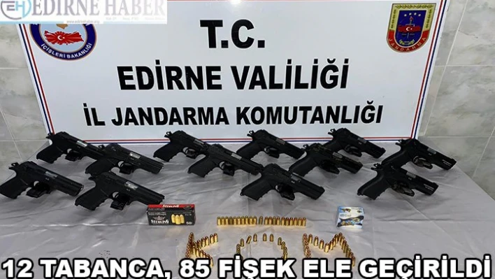 12 TABANCA, 85 FİŞEK ELE GEÇİRİLDİ