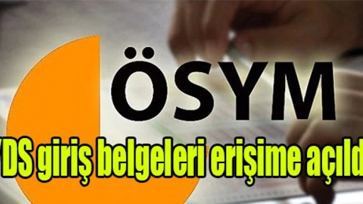 YDS giriş belgeleri erişime açıldı