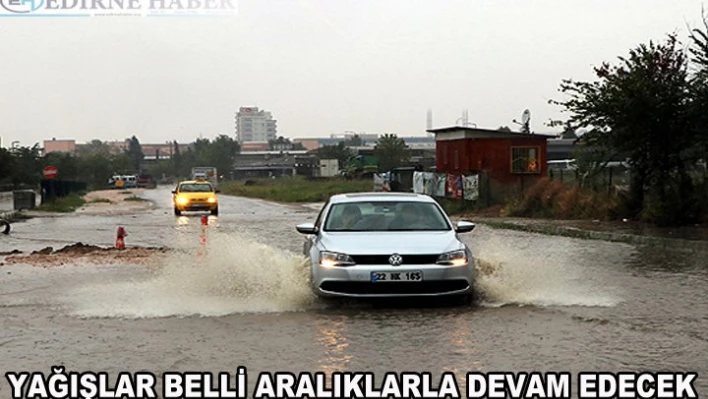 Yağışlar belli aralıklarla devam edecek