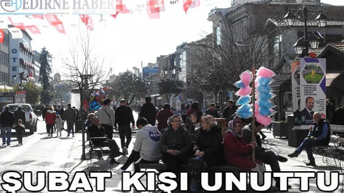 Şubat kışı unuttu