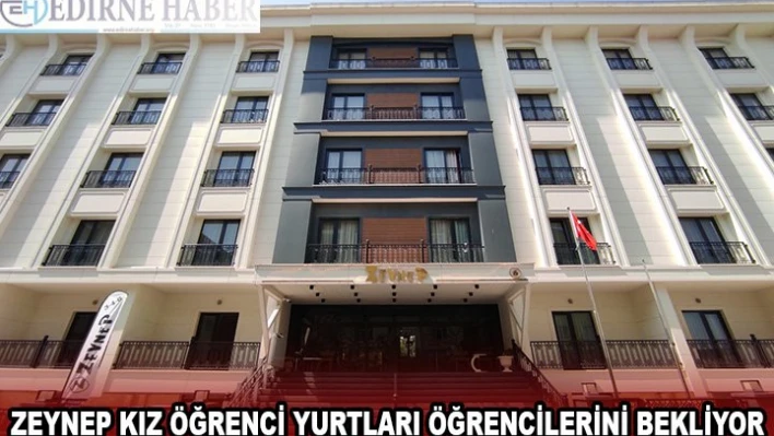 ZEYNEP KIZ ÖĞRENCİ YURTLARI ÖĞRENCİLERİNİ BEKLİYOR