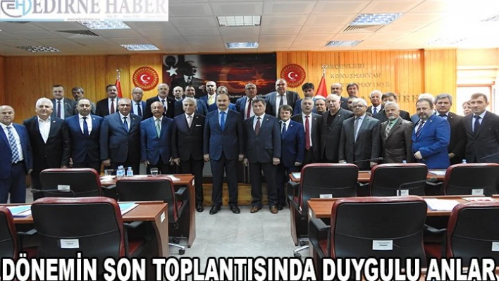 Dönemin son toplantısında duygulu anlar