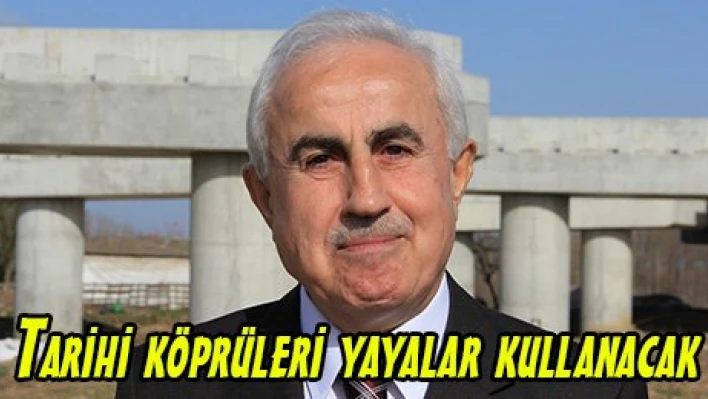 Tarihi köprüleri yayalar kullanacak
