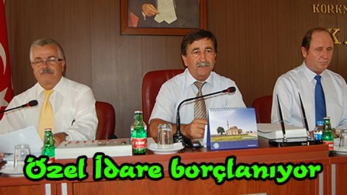 Özel İdare borçlanıyor