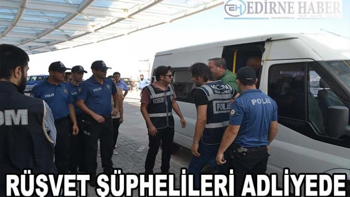 Edirne'deki rüşvet operasyonu