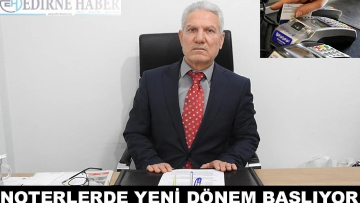 Noterlerde yeni dönem başlıyor