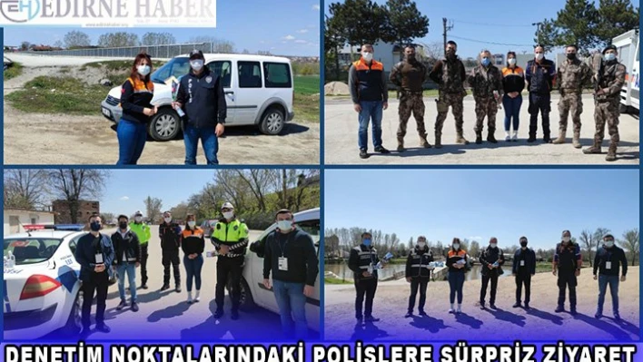 Denetim noktalarındaki polislere sürpriz ziyaret