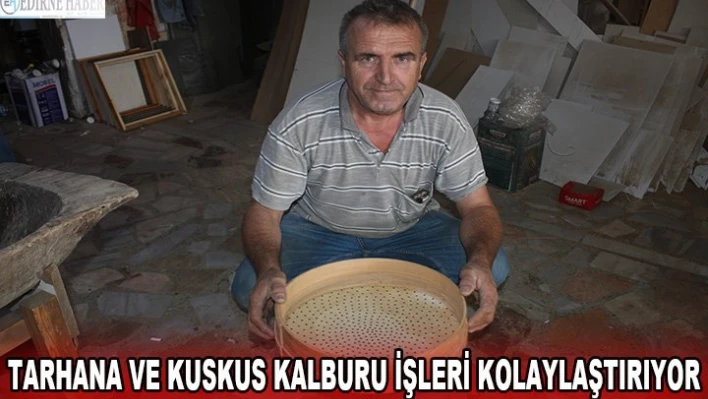 Tarhana ve kuskus kalburu işleri kolaylaştırıyor