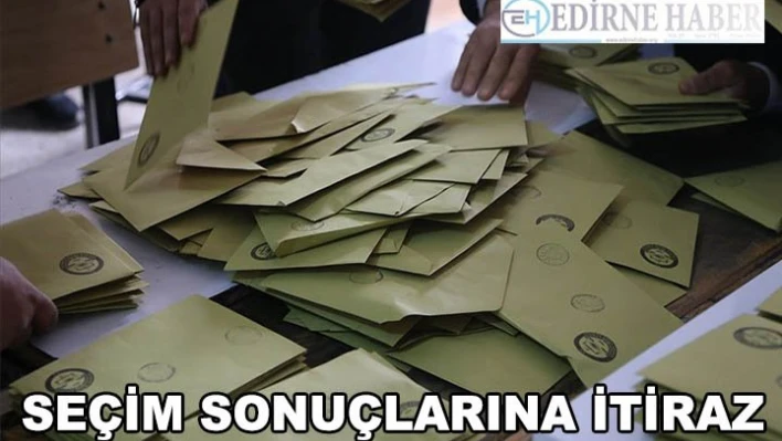Keşan'da seçim sonuçlarına itiraz