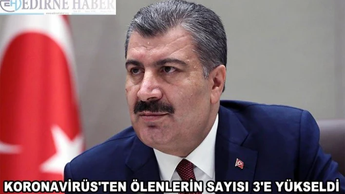 Koronavirüs nedeniyle hayatını kaybedenlerin sayısı 3'e yükseldi