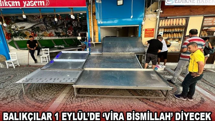 Balıkçılar 1 Eylül'de â€˜Vira Bismillah' diyecek