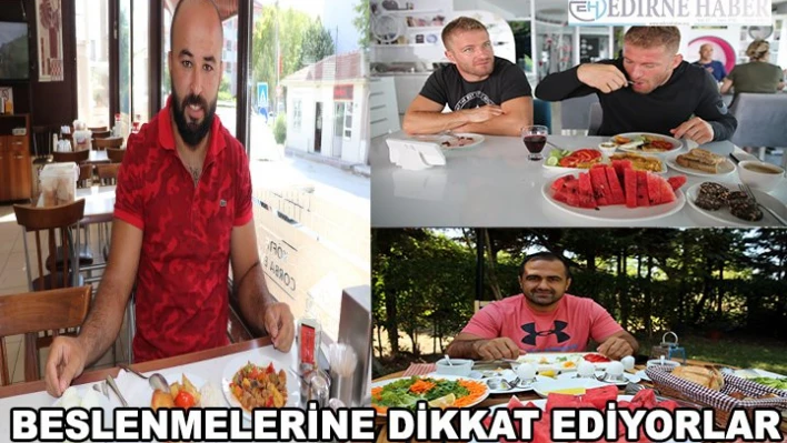 Kırkpınar'ın başpehlivanları nasıl beslendiklerini anlattı