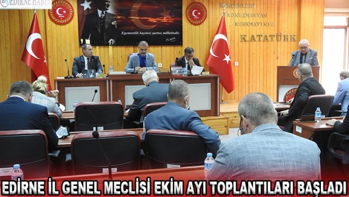 Edirne İl Genel Meclisi Ekim ayı toplantıları başladı