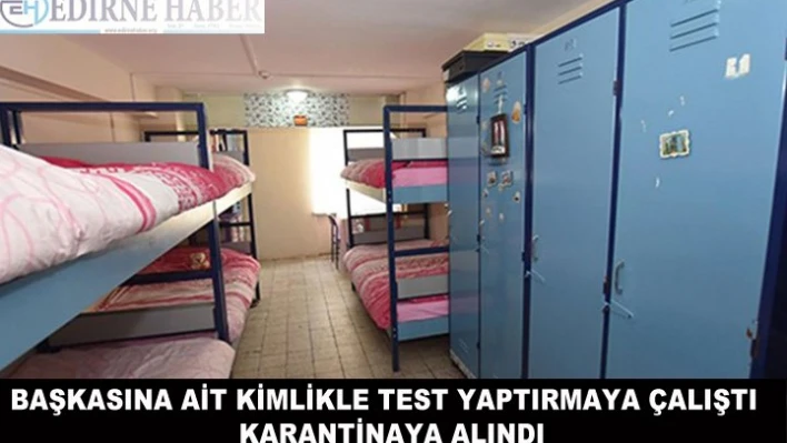 Başkasına ait kimlik numarasıyla Kovid-19 testi yaptırmaya çalışan kişi karantinaya alındı