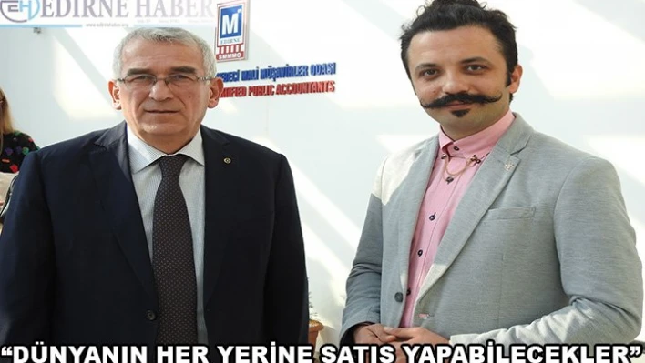 'Dünyanın her yerine satış yapabilecekler'