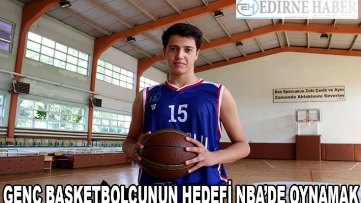 Başpehlivan babanın basketçi oğlunun hedefi NBA