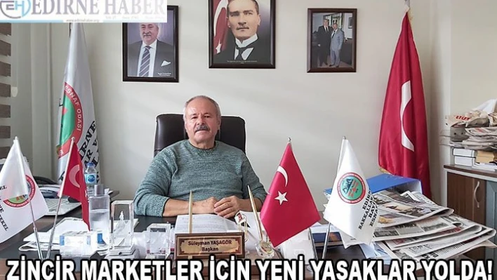 Zincir marketler için yeni yasaklar yolda!