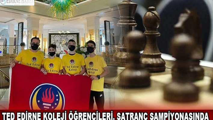 TED Edirne Koleji öğrencileri, satranç şampiyonasında