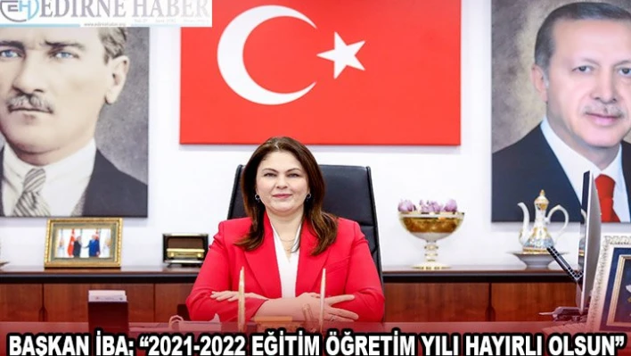 BAŞKAN İBA '2021-2022 EĞİTİM ÖĞRETİM YILI HAYIRLI OLSUN'