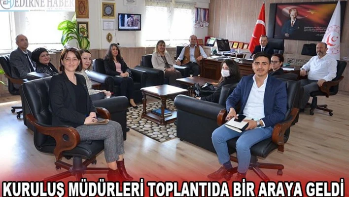 Kuruluş müdürleri toplantıda bir araya geldi