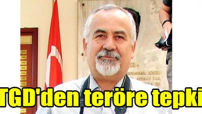 TGD'den teröre tepki
