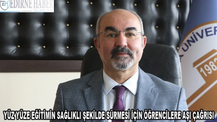 Yüz yüze eğitimin sağlıklı şekilde sürmesi için öğrencilere aşı çağrısı