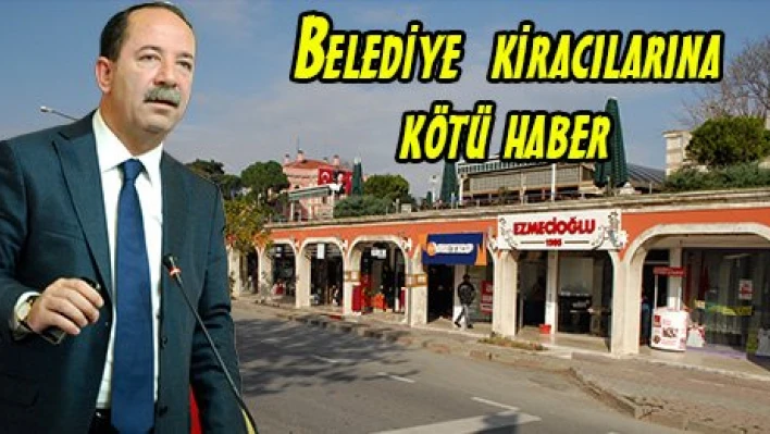 Belediye  kiracılarına kötü haber