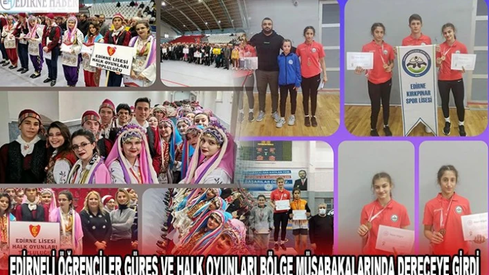 EDİRNELİ ÖĞRENCİLER GÜREŞ VE HALK OYUNLARI BÖLGE MÜSABAKALARINDA DERECEYE GİRDİ