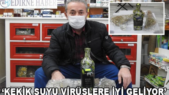 â€˜KEKİK SUYU VİRÜSLERE İYİ GELİYOR'