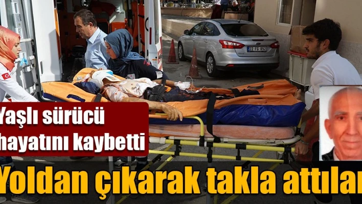 76 yaşındaki sürücü kazada öldü