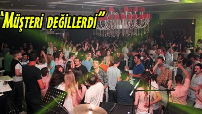 'Müşteri değillerdi'