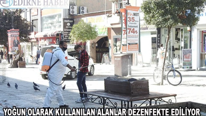 Yoğun olarak kullanılan alanlar dezenfekte ediliyor