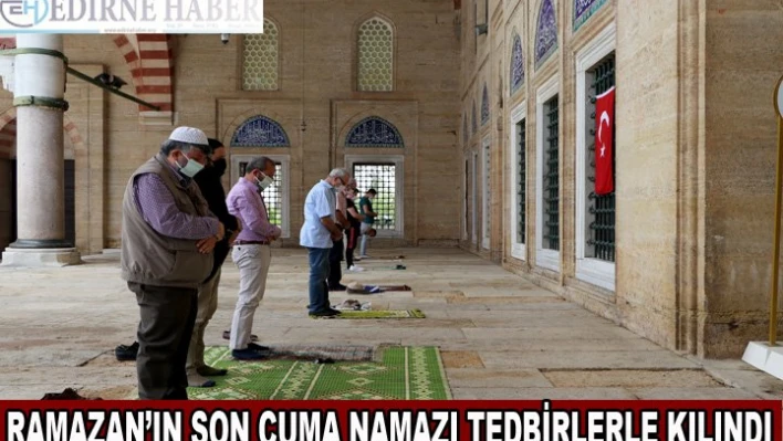 Ramazanın son cuma namazı Kovid-19 tedbirleri kapsamında kılındı