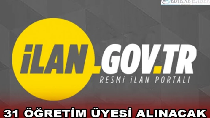 31 ÖĞRETİM ÜYESİ ALINACAK