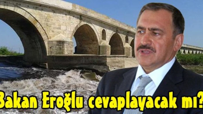 Bakan Eroğlu cevaplayacak mı?