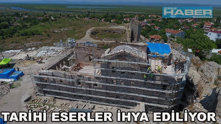 Tarihi eserler ihya ediliyor