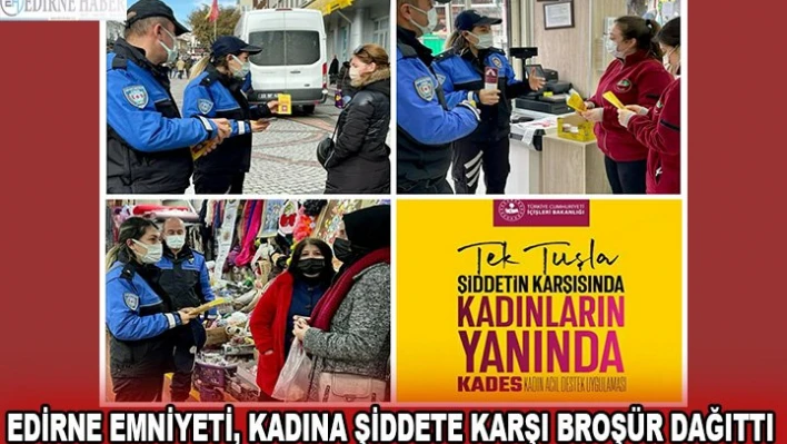 Edirne Emniyeti, kadına yönelik şiddete karşı broşür dağıttı