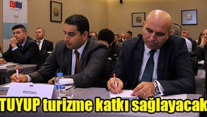 'TUYUP turizme katkı sağlayacak'