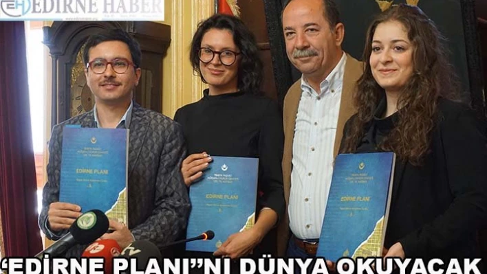 â€˜Edirne Planı' Dünya'da Okunacak