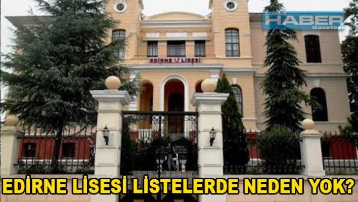Edirne Lisesi listede yok