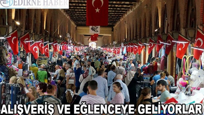 Alışverişe ve eğlenmeye geliyorlar