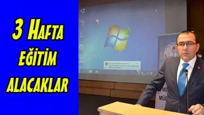 3 Hafta eğitim alacaklar