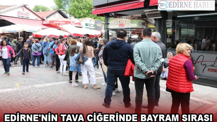 Edirne'nin tava ciğerinde bayram sırası
