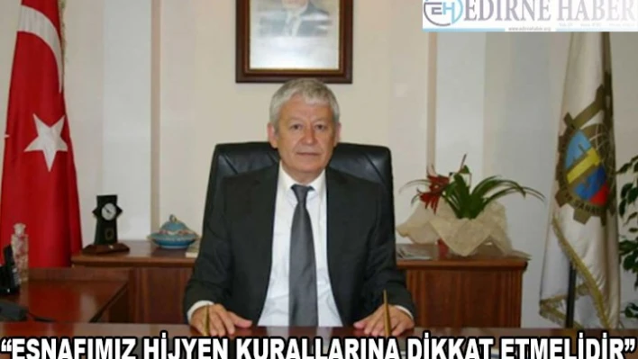 'Esnafımız hijyen kurallarına dikkat etmelidir'